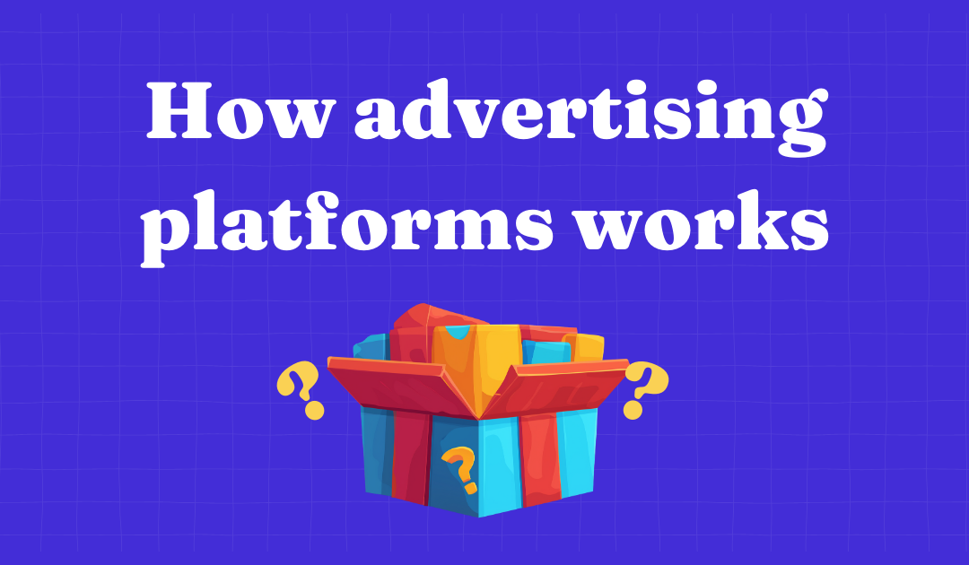 Cover image for How Ads Platforms works